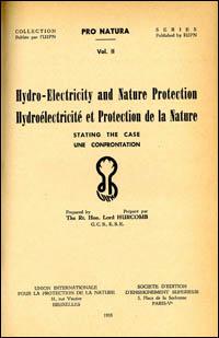 Hydroelectricity and nature conservation : stating the case = Hydroélectricité et protection de la nature : une confrontation Hydroelectricity and nature conservation : stating the case = Hydroélectricité et protection de la nature : une confrontation