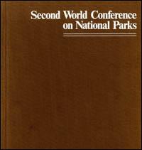 Second World Conference on National Parks, Yellowstone and Grand Teton National Parks, USA, September 18-27, 1972 : proceedings
