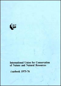 IUCN yearbook, 1975-76 : annual report of the International Union for Conservation of Nature and Natural Resources for 1975 and for January-May 1976