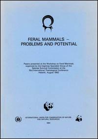 Feral mammals : problems and potential : papers presented at the workshop on feral mammals at the 3rd International Theriological Conference, Helsinki, Aug, 1982