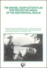 Nahuel Huapi action plan for protected areas of the neotropical realm = Plan de acción Nahuel Huapi para las áreas protegidas de la región neotropical