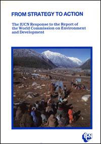 From strategy to action : the IUCN response to the report of the World Commission on Environment and Development