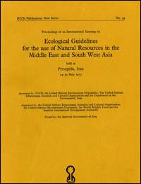 Proceedings of an International Meeting on Ecological Guidelines for the Use of Natural Resources in the Middle East and South West Asia held at Persepolis, Iran, 24-30 May 1975