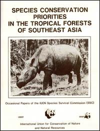 Species conservation priorities in the tropical forests of Southeast Asia : proceedings of a symposium held at the 58th Meeting of the IUCN Species Survival Commission, October 4, 1982, Kuala Lumpur, Malaysia