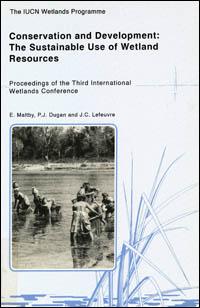 Conservation and development : the sustainable use of wetland resources : proceedings of the third International Wetlands Conference, Rennes, France, 19-23 September 1988