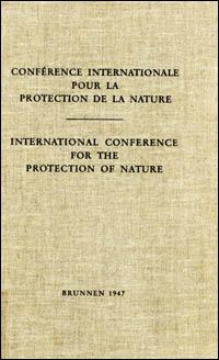 Conférence internationale pour la protection de la nature, Brunnen, 28 juin - 3 juillet 1947 : procès-verbaux, résolutions et rapports