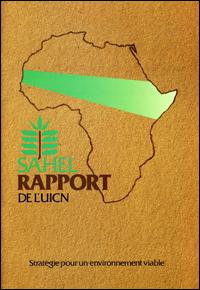 Sahel : rapport de l'UICN.  Stratégie pour un environnement viable