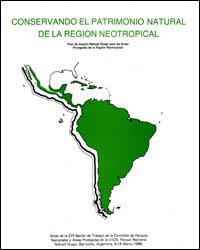 Conservando el patrimonio natural de la región neotropical : planificación y manejo de las áreas protegidas de la región neotropical