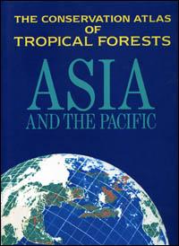 The conservation atlas of tropical forests : Asia and the Pacific