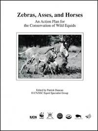 Zebras, asses, and horses : an action plan for the conservation of wild equids