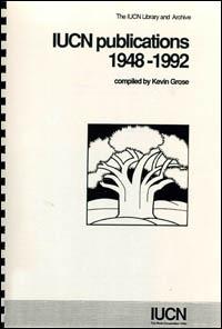 IUCN publications : 1948-1992.  A catalogue of publications produced by IUCN or in collaboration with other organizations