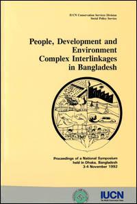 People, development and environment : complex interlinkages in Bangladesh. Proceedings of a national symposium held in Dhaka, Bangladesh, 3-4 November 1992