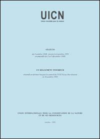 Statuts du 5 octobre 1948, révisés le 4 octobre 1978 et amendés les 2 et 5 décembre 1990 et règlement intérieur amendé en dernier lieu par le conseil de l'UICN à sa 36e réunion le 16 octobre 1993