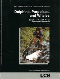 Dolphins, porpoises and whales : 1994-1998 action plan for the conservation of cetaceans
