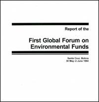 First global forum on environmental funds, Santa Cruz, Bolivia, 30 May-2 June 1994