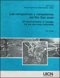 Las campesinas y campesinos del Río San Juan : un acercamiento al manejo de los recursos naturales