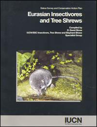 Eurasian insectivores and tree shrews : status survey and conservation action plan