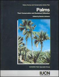 Palms : their conservation and sustained utilization. Status survey and conservation action plan