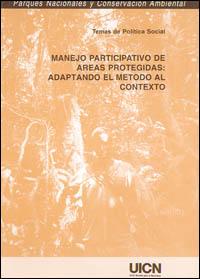 Manejo participativo de areas protegidas : adaptando el metodo al contexto