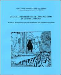 Status and distribution of large mammals in eastern Cambodia : results of the first foot surveys in Mondulkiri and Rattanakiri provinces