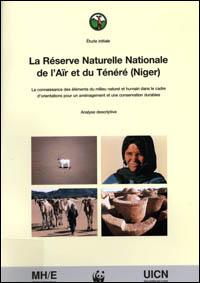 Etude initiale : la réserve naturelle nationale de l'Aïr et du Ténéré (Niger). La connaissance des éléments du milieu naturel et humain dans le cadre d'orientations pour un aménagement et une conservation durables. Analyse descriptive