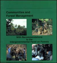 Communities and forest management : a report of the IUCN Working Group on Community Involvement in Forest Management with recommendations to the Intergovernmental Panel on Forests