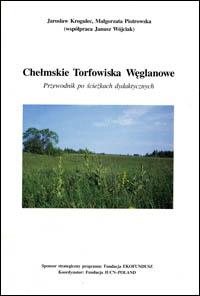 Chelmskie torfowiska weglanowe : przewodnik po sciezkach dydaktycznych