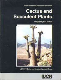 Cactus and succulent plants : status survey and conservation action plan