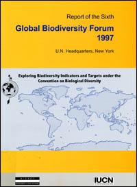 Exploring biodiversity indicators and targets under the Convention on biological diversity. A synthesis report of the sixth Session of the Global biodiversity forum