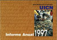 Informe anual 1997 : UICN - Unión Mundial para la Naturaleza