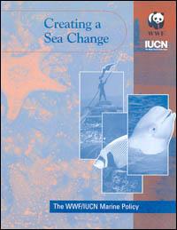 Creating a sea change : the WWF/IUCN marine policy