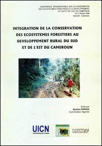 Intégration de la conservation des écosystèmes forestiers au développement rural du Sud et de l'Est du Cameroun