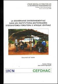 La gouvernance environnementale dans les institutions gestionnaires d'écosystèmes forestiers d'Afrique centrale. Document de l'atelier