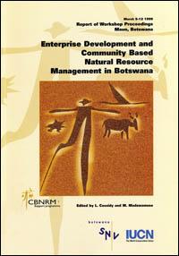 Enterprise development and community based natural resources management in Botswana. Report of workshop proceedings