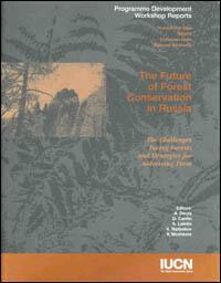 The future of forest conservation in Russia : the challenges facing forests and strategies for addressing them. Programme development workshop reports, Russian Far East, Siberia, European-Urals, national synthesis