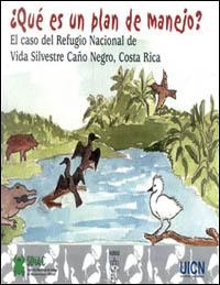 Qué es un plan de manejo ? El caso del Refugio Nacional de Vida Silvestre Caño Negro, Costa Rica