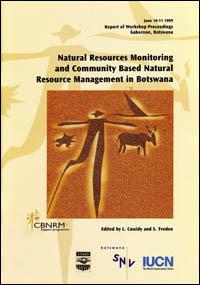 Natural resources monitoring and community based natural resources management in Botswana : report of workshop proceedings