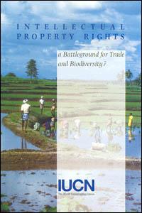 Intellectual property rights : a battleground for trade and biodiversity