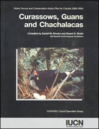 Curassows, guans and chachalacas : status survey and conservation action plan for Cracids 2000-2004