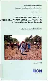 Defining institutions for collaborative mangrove management : a case study from Tanga, Tanzania
