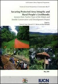 Securing protected area integrity and rural people's livelihoods : lessons from twelve years of the Kibale and Semliki conservation and development project