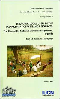 Engaging local users in the management of wetland resources : the case of the National Wetlands Programme, Uganda