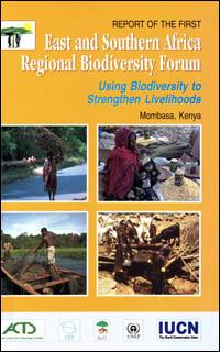 Report of the first eastern and southern Africa regional biodiversity forum : using biodiversity to strengthen livelihoods