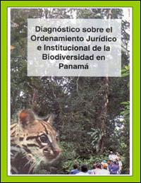 Diagnóstico sobre el ordenamiento jurídico e institucional de la biodiversidad en Panamá