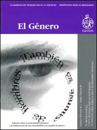 El género también es asunto de hombres : reflexiones sobre la masculinidad patriarcal y la construcción de una masculinidad con equidad de généro