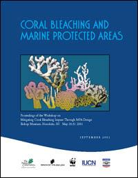 Coral bleaching and marine protected areas : proceedings of the workshop on mitigating coral bleaching impact through MPA design
