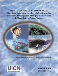 Humedales de centroamérica : síntesis de veintisiete estudios e iniciativas sobre educación, investigación, manejo y conservación de humedales y zonas costeras