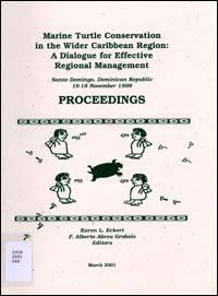 Marine turtle conservation in the Wider Caribbean region : a dialogue for effective regional management, proceedings