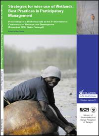 Strategies for wise use of wetlands : best practices in participatory management. Proceedings of a workshop held at the 2nd International conference on wetlands and development