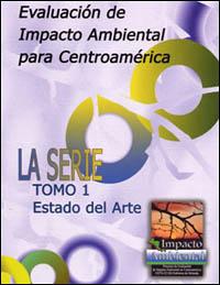 Evaluación de impacto ambiental para Centroamérica, tomo 1 : estado del arte